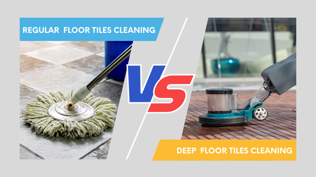 Regular cleaning vs deep cleaning of floor tiles